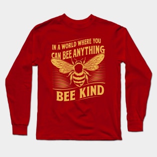 In A World Where You Can Bee Anything Bee Kind Design Long Sleeve T-Shirt